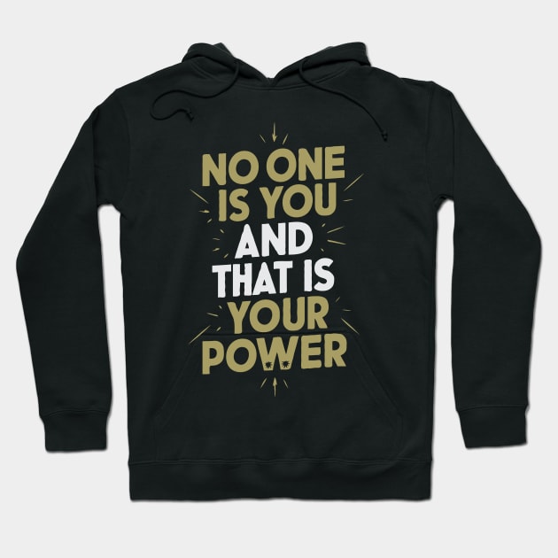 No One Is You And That Is Your Power, Inspirational Hoodie by Chrislkf